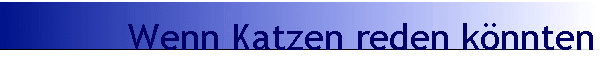 Wenn Katzen reden knnten